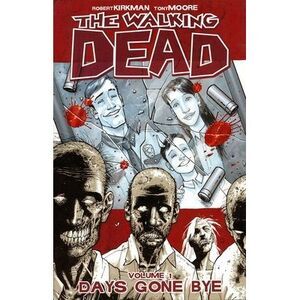 Walking Dead Volume 1: Days Gone Bye -- Robert Kirkman